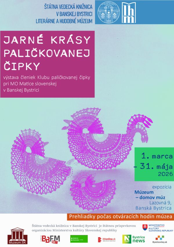plagát Jarné krásy paličkovanej čipky
výstava členiek Klubu paličkovanej čipky pri MO Matice slovenskej v Banskej Bystrici
1. marca 2025 – 31. mája 2026
Kde: expozícia Múzeum – domov múz