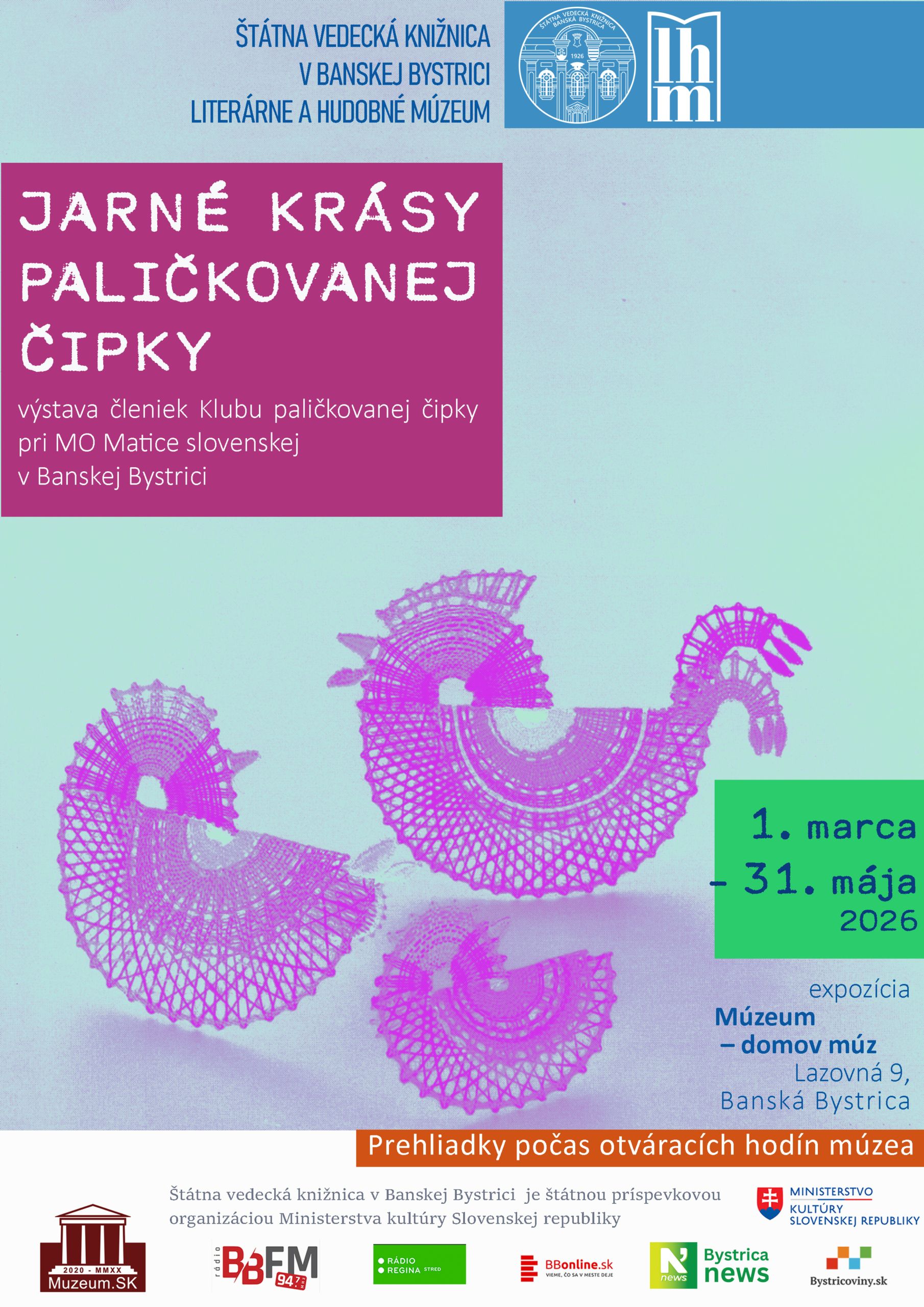 plagát Jarné krásy paličkovanej čipky výstava členiek Klubu paličkovanej čipky pri MO Matice slovenskej v Banskej Bystrici 1. marca 2025 – 31. mája 2026 Kde: expozícia Múzeum – domov múz