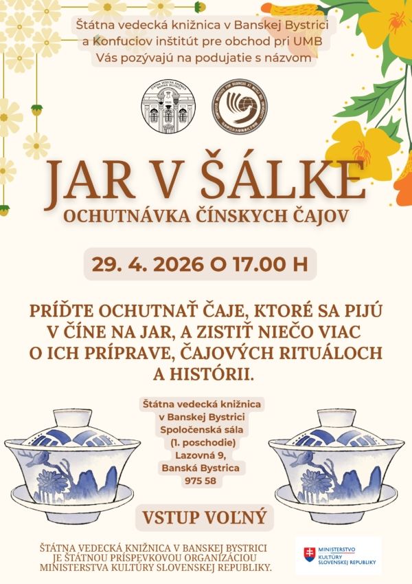 Jar v šálke – ochutnávka čínskych čajov
Príďte ochutnať čaje typické pre jarné obdobie v Číne a dozvedieť sa viac o ich príprave, čajových rituáloch i bohatej histórii.
Prednáška sa bude konať dňa 29. 4. 2026, o 17.00 h, v spoločenskej sále v Štátnej vedeckej knižnici v Banskej Bystrici. (1. poschodie)