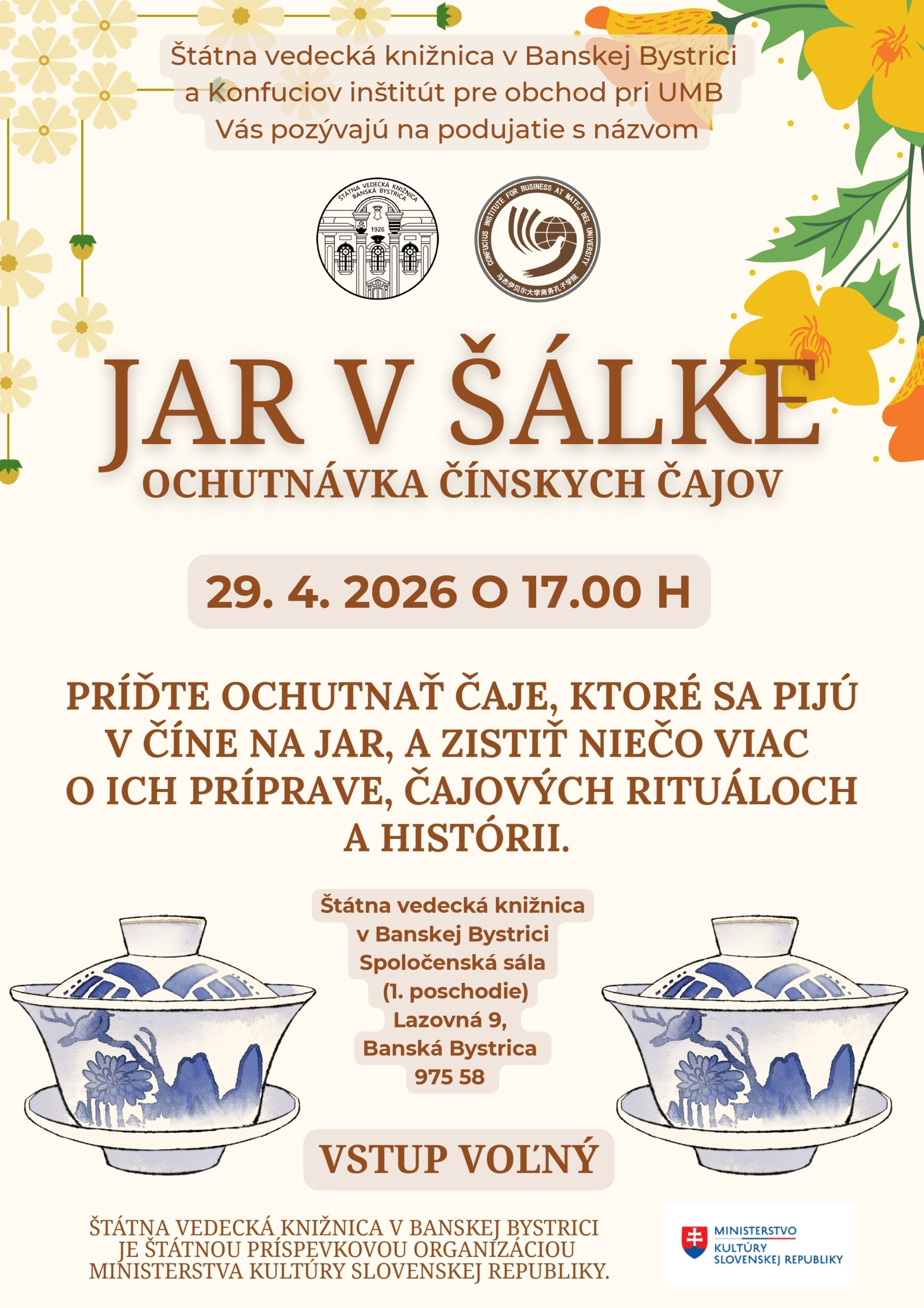 Jar v šálke – ochutnávka čínskych čajov Príďte ochutnať čaje typické pre jarné obdobie v Číne a dozvedieť sa viac o ich príprave, čajových rituáloch i bohatej histórii. Prednáška sa bude konať dňa 29. 4. 2026, o 17.00 h, v spoločenskej sále v Štátnej vedeckej knižnici v Banskej Bystrici. (1. poschodie)