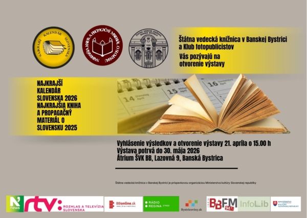 Štátna vedecká knižnica v Banskej Bystrici v spolupráci s Klubom fotopublicistov Slovenského syndikátu novinárov srdečne pozýva verejnosť na vernisáž výstavy súťažných kolekcií Najkrajší kalendár Slovenska 2026 a Najkrajšia kniha a propagačný materiál o Slovensku 2025. Slávnostné otvorenie výstavy a vyhlásenie výsledkov súťaže sa uskutoční v utorok 21. apríla 2026 o 15.00 h. v priestoroch Štátnej vedeckej knižnice na Lazovnej ulici v Banskej Bystrici. Výstava potrvá do 30. mája 2025.
Štátna vedecká knižnica v Banskej Bystrici je príspevkovou organizáciou Ministerstva kultúry Slovenskej republiky.
Vernisáž a výstavu mediálne podporili: News, Rozhlas a televízia Slovenska, BBonline.sk, Rádio Regina, Bystricoviny.sk, BBFM rádio a InfoLib.