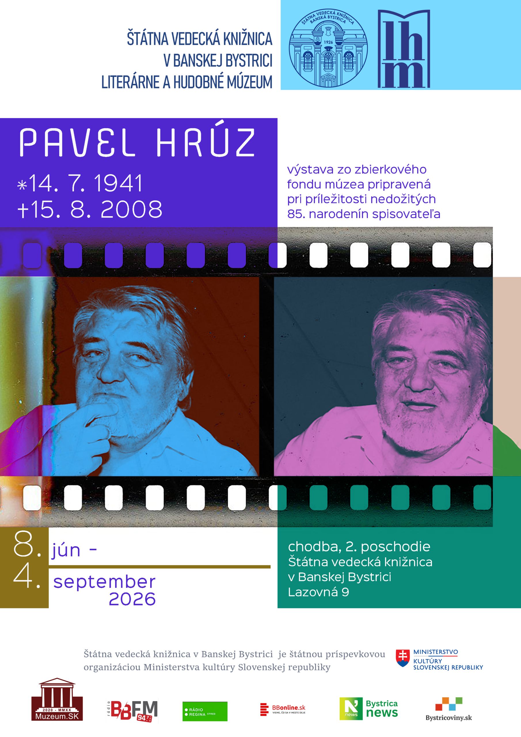 Štátna vedecká knižnica v Banskej Bystrici Literárne a hudobné múzeum vás pozýva na výstavu zo zbierkového fondu pri príležitosti nedožitých 85. narodenín spisovateľa Pavla Hrúza. Pavel Hrúz (*14. 7. 1941 + 15. 8. 2008) Kde: chodba, 2. poschodie Štátna vedecká knižnica v Banskej Bystrici, Lazovná 9 Kedy: 8. 6. – 4. 9. 2026 Tešíme sa na vašu návštevu!