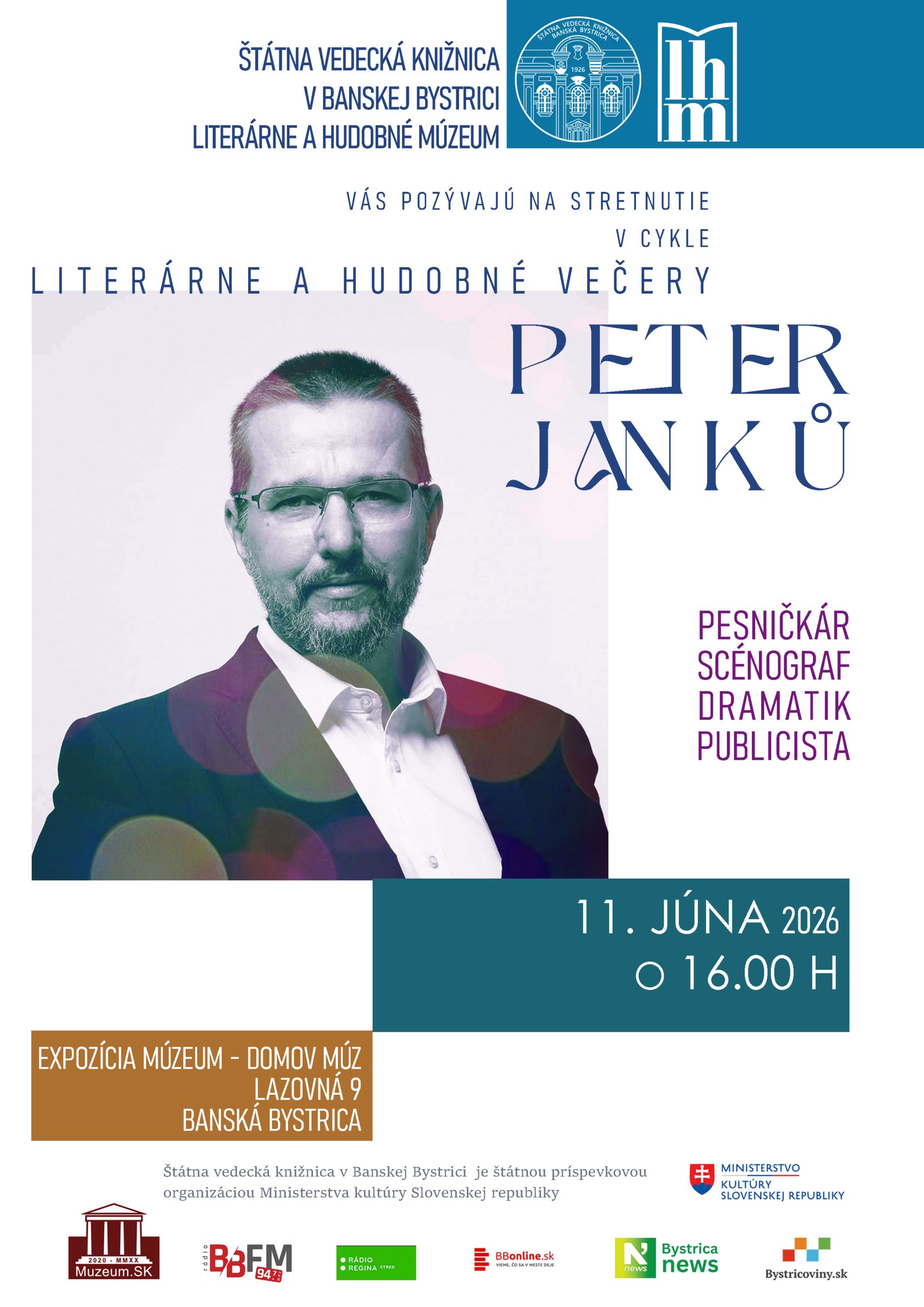 Štátna vedecká knižnica v Banskej Bystrici Literárne a hudobné múzeum vás pozývajú na stretnutie v cykle Literárne a hudobné večery PETER JANKŮ pesničkár, scénograf, dramatik, publicista Kedy: 11. júna 2026 o 16.00 h Kde: priestory expozície Múzeum - domov múz Lazovná 9 Banská Bystrica