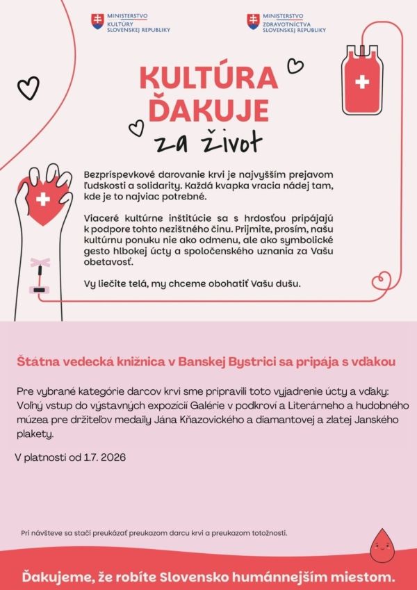 Plagát: Kultúra ďakuje za život Pre vybrané kategórie darcov sme pripravili vyjadrenie úcty: voľné vstupy do Galérie v podkroví a Literárneho a hudobného múzea. V platnosti od 1.7.2026