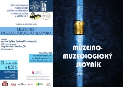 ŠTÁTNA VEDECKÁ KNIŽNICA V BANSKEJ BYSTRICI
LITERÁRNE A HUDOBNÉ MÚZEUM
OZ DIVERSITAS CULTUREA a AMTHEON, S. R. O.
vás pozýva na prezentáciu nového
MÚZEJNO - MUZEOLOGICKÉHO SLOVNÍKA
venované doc. PhDr. Zbyňkovi Zbyslavovi Stránskemu CSc. k 100. výročiu narodenia
a Ing. Marcelovi Lalkovičovi, CSc. k 10. výročiu úmrtia
ZOSTAVOVATELIA:
PhDr. Marianna Bardiová, PhD.,
Mgr. Martin Braxatoris,PhD. v.v.i.
PhDr. RNDr. Richard R. Senček, PhD.
Kedy: 27. októbra 2026 o 16.00 h
Kde: Spoločenská sála, Lazovná 9 Banská Bystrica